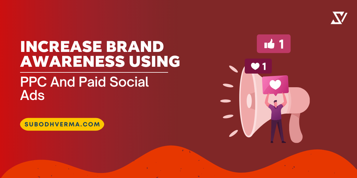 increase-brand-awareness-using-ppc-and-paid-social-campaign